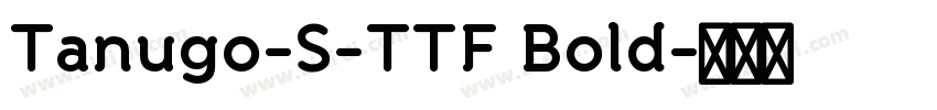 Tanugo-S-TTF Bold字体转换